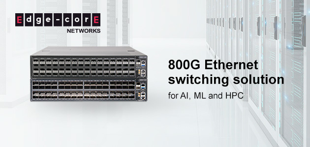 Edgecore Networks predstavlja vrhunski 800G optimizirani switch, isporučujući Ethernet Fabric tehnologiju za AI/ML radna opterećenja