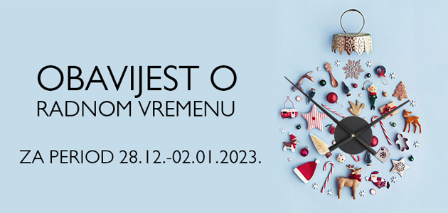 OBAVIJEST O RADNOM VREMENU U PERIODU 28.12. - 02.01.2023.