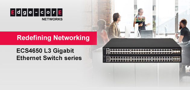 Edgecore Networks predstavlja ECS4650 Layer 3 Gigabit Ethernet Switch seriju za svestranu implementaciju